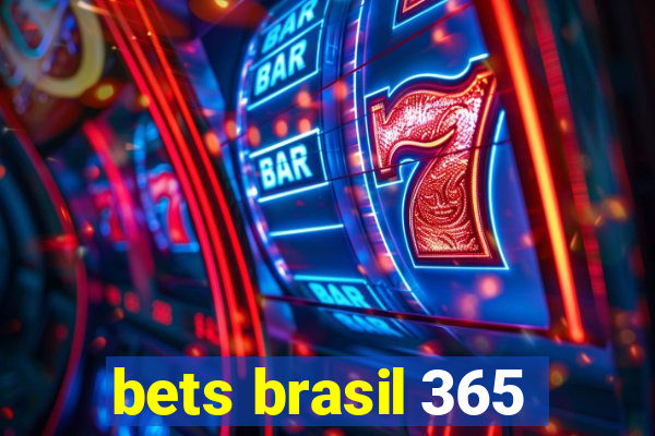 bets brasil 365